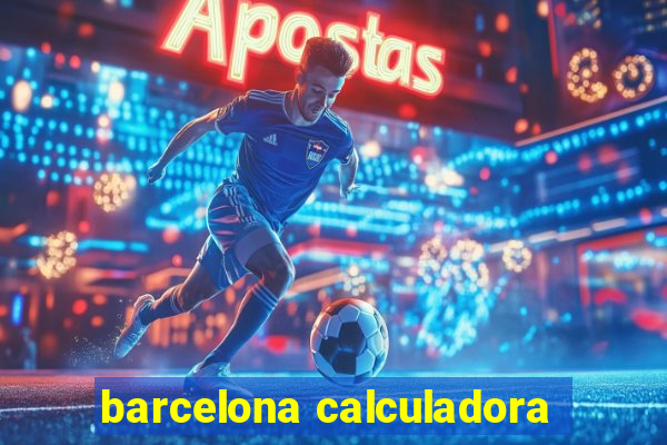 barcelona calculadora